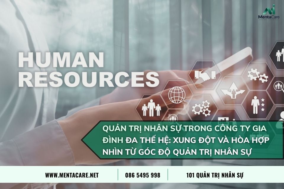 Quản trị nhân sự trong Công Ty Gia Đình Đa Thế Hệ: Xung Đột Và Hòa Hợp Nhìn Từ Góc Độ Quản Trị Nhân Sự